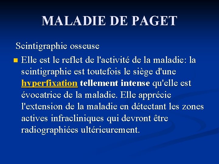 MALADIE DE PAGET Scintigraphie osseuse n Elle est le reflet de l'activité de la