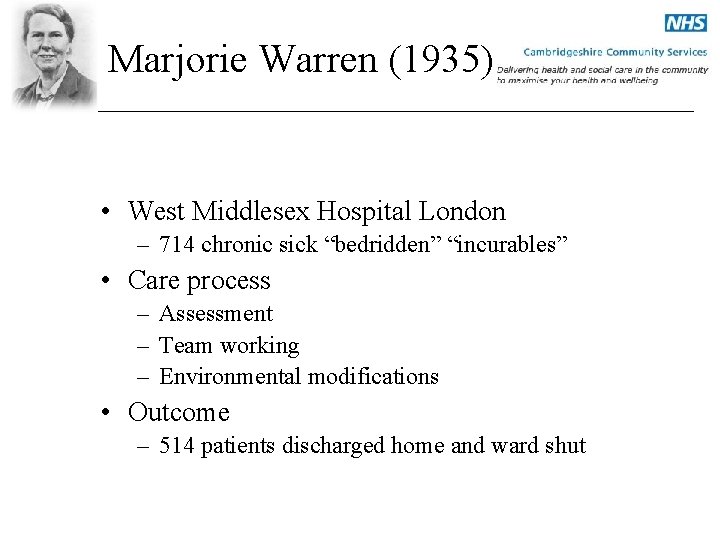 Marjorie Warren (1935) • West Middlesex Hospital London – 714 chronic sick “bedridden” “incurables”