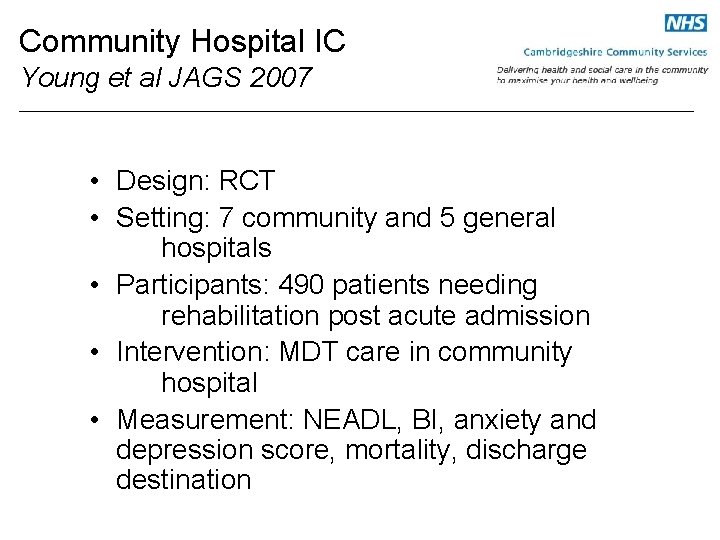 Community Hospital IC Young et al JAGS 2007 • Design: RCT • Setting: 7