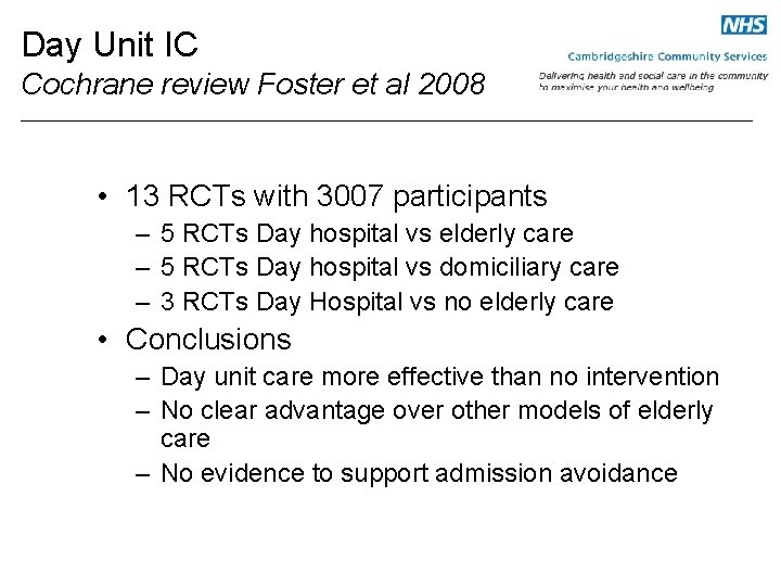 Day Unit IC Cochrane review Foster et al 2008 • 13 RCTs with 3007