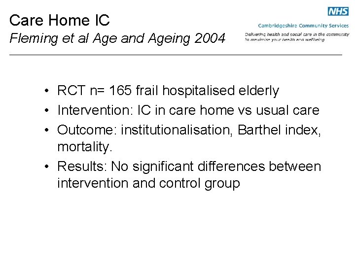Care Home IC Fleming et al Age and Ageing 2004 • RCT n= 165