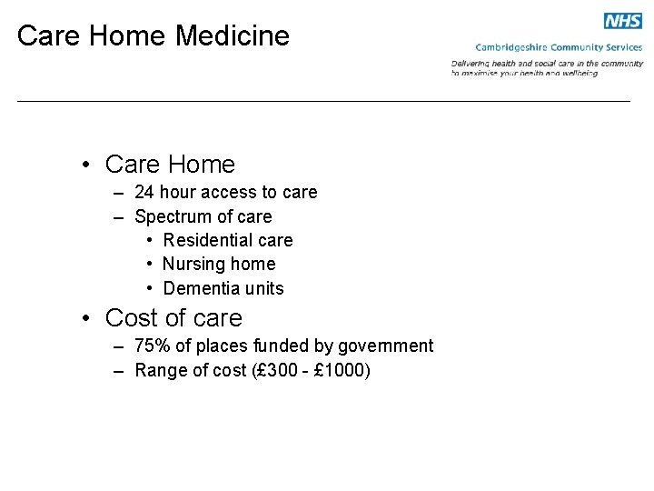 Care Home Medicine • Care Home – 24 hour access to care – Spectrum
