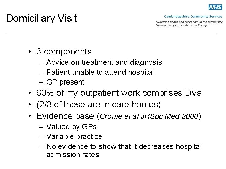 Domiciliary Visit • 3 components – Advice on treatment and diagnosis – Patient unable