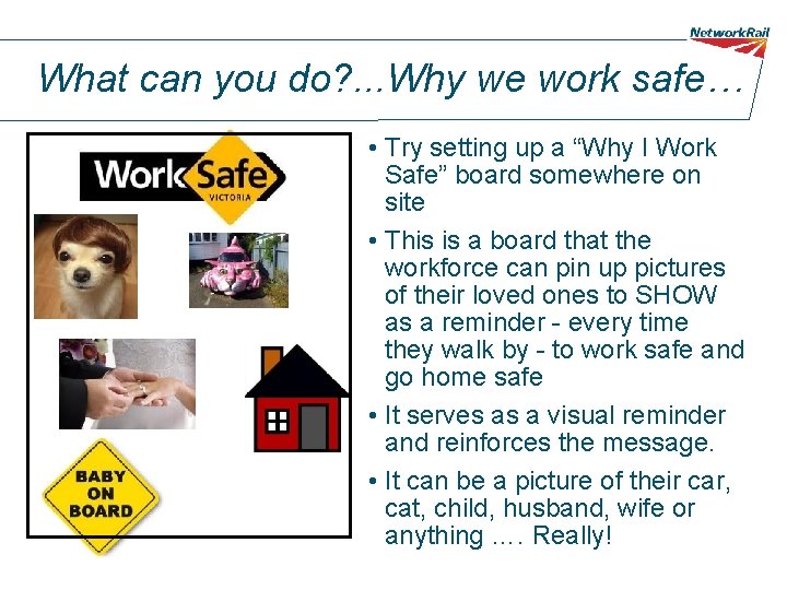 What can you do? . . . Why we work safe… • Try setting