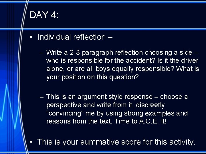 DAY 4: • Individual reflection – – Write a 2 -3 paragraph reflection choosing