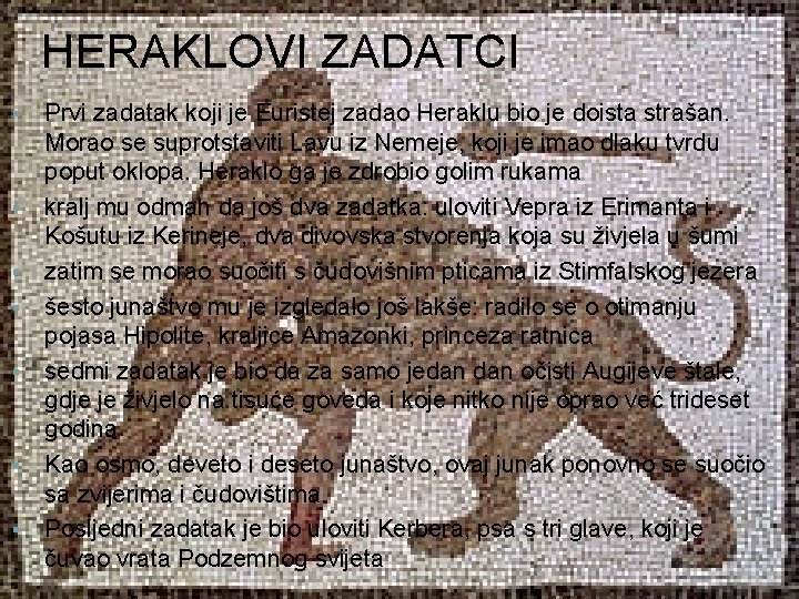 HERAKLOVI ZADATCI § § § § Prvi zadatak koji je Euristej zadao Heraklu bio