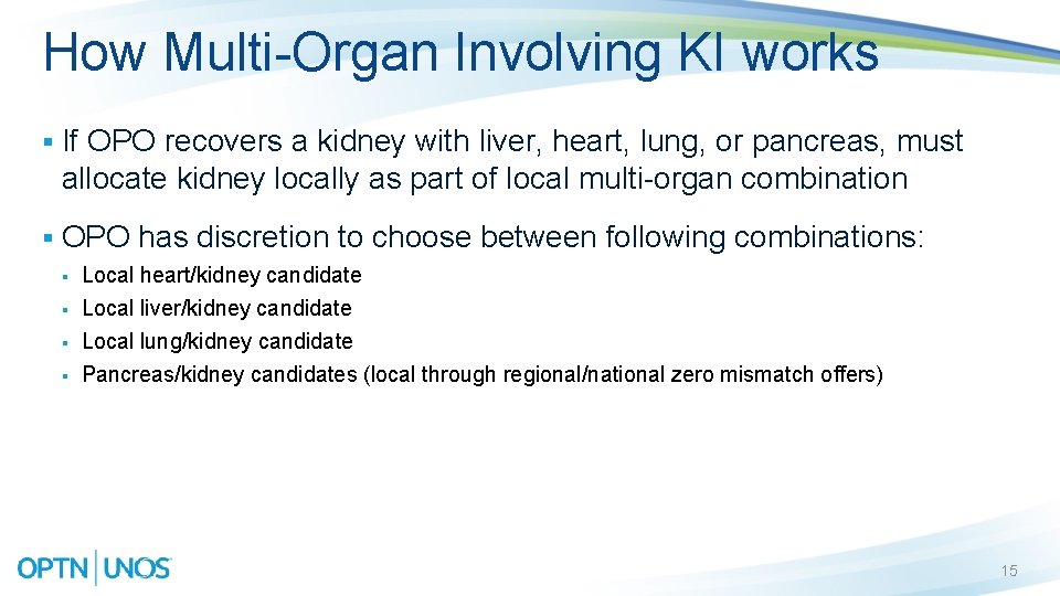 How Multi-Organ Involving KI works § If OPO recovers a kidney with liver, heart,