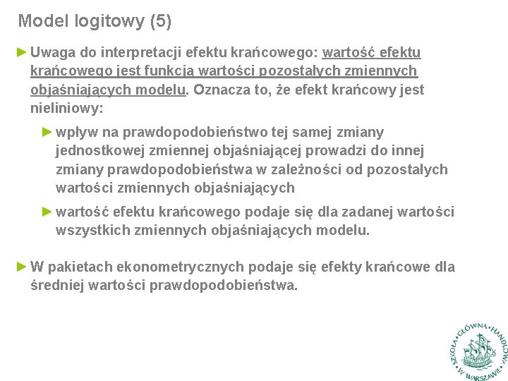 Model logitowy (5) ► Uwaga do interpretacji efektu krańcowego: wartość efektu krańcowego jest funkcją