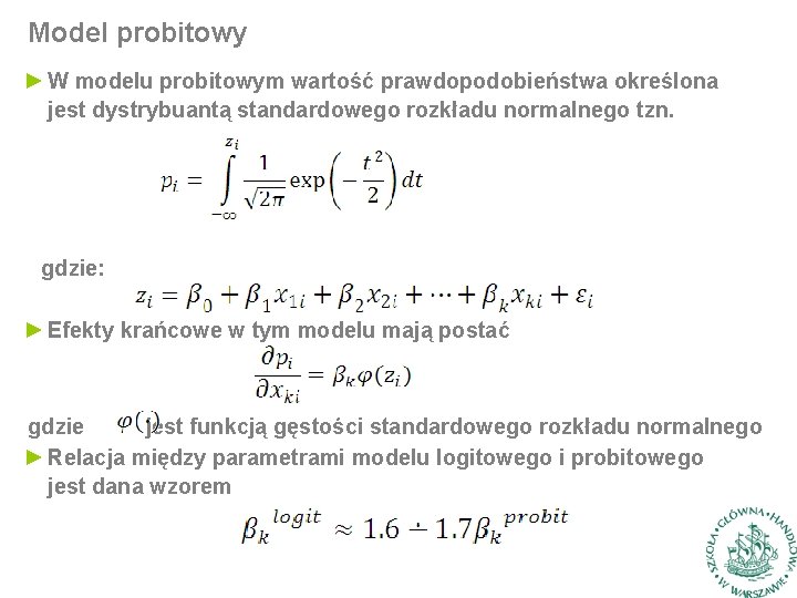 Model probitowy ► W modelu probitowym wartość prawdopodobieństwa określona jest dystrybuantą standardowego rozkładu normalnego