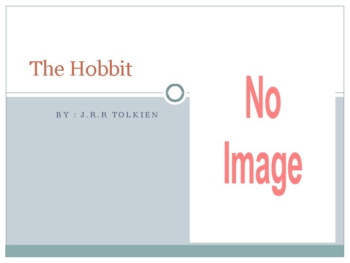 The Hobbit BY : J. R. R TOLKIEN 