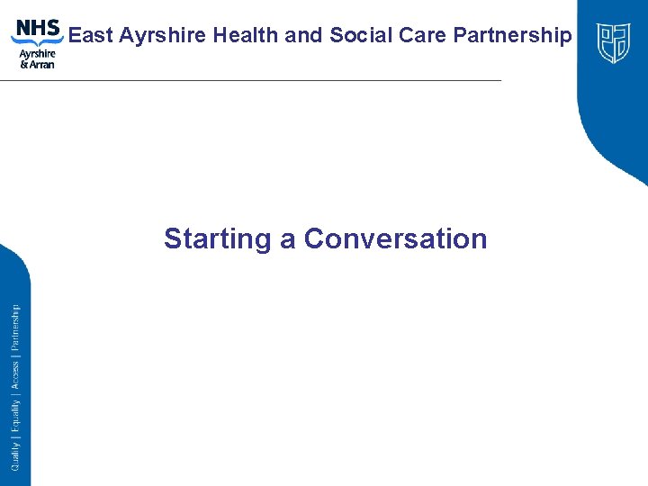 East Ayrshire Health and Social Care Partnership Starting a Conversation 