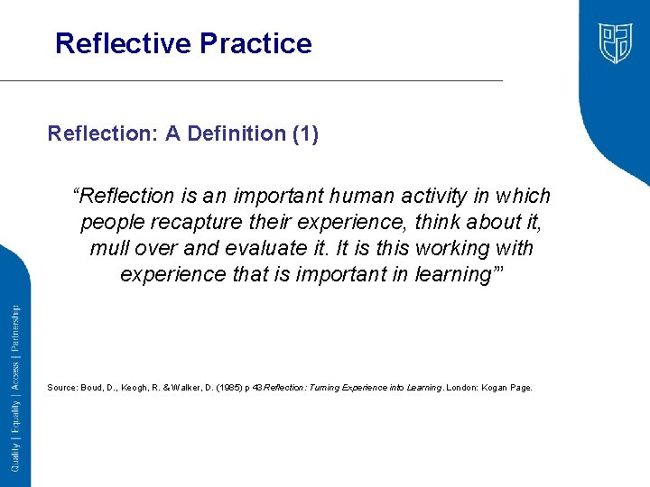 Reflective Practice Reflection: A Definition (1) “Reflection is an important human activity in which