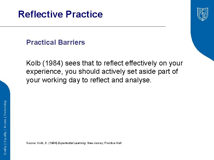 Reflective Practical Barriers Kolb (1984) sees that to reflect effectively on your experience, you