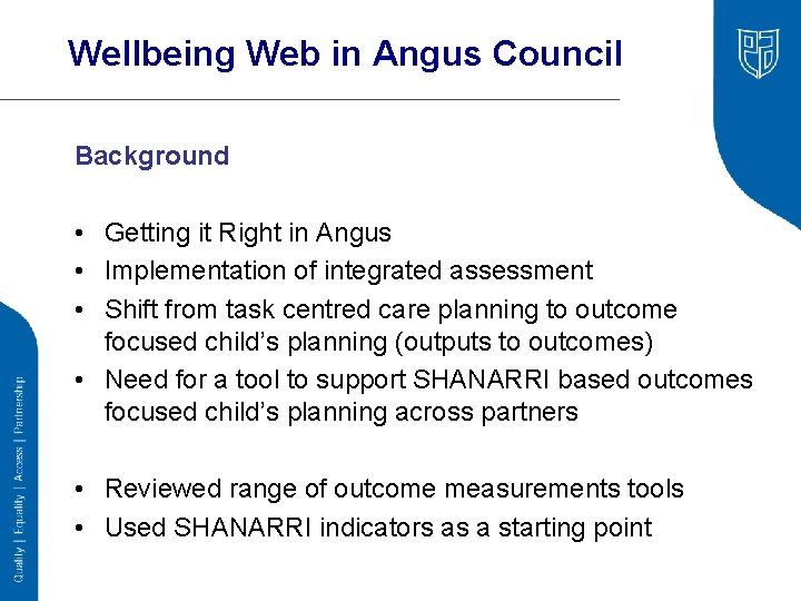 Wellbeing Web in Angus Council Background • Getting it Right in Angus • Implementation