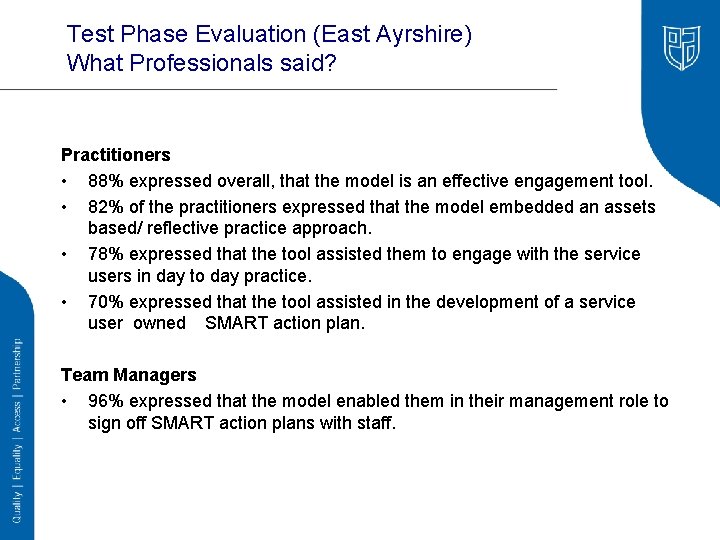 Test Phase Evaluation (East Ayrshire) What Professionals said? Practitioners • 88% expressed overall, that