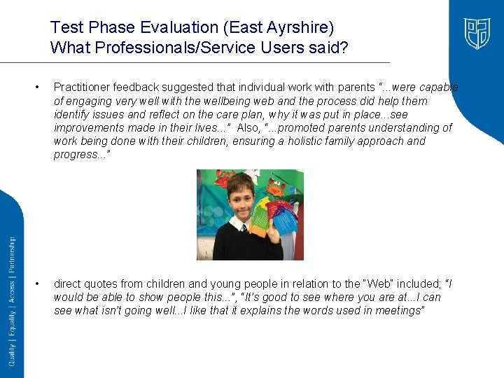 Test Phase Evaluation (East Ayrshire) What Professionals/Service Users said? • Practitioner feedback suggested that