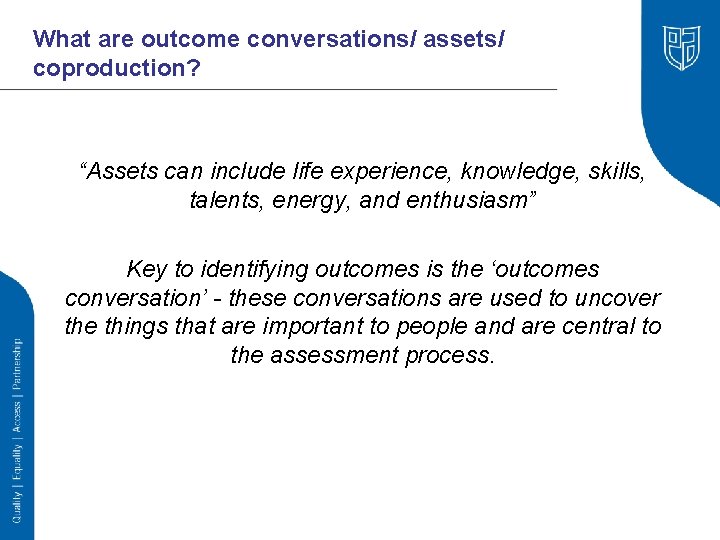 What are outcome conversations/ assets/ coproduction? “Assets can include life experience, knowledge, skills, talents,