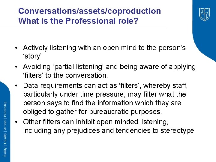 Conversations/assets/coproduction What is the Professional role? • Actively listening with an open mind to