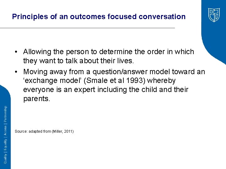 Principles of an outcomes focused conversation • Allowing the person to determine the order