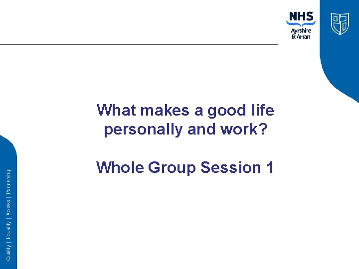 What makes a good life personally and work? Whole Group Session 1 