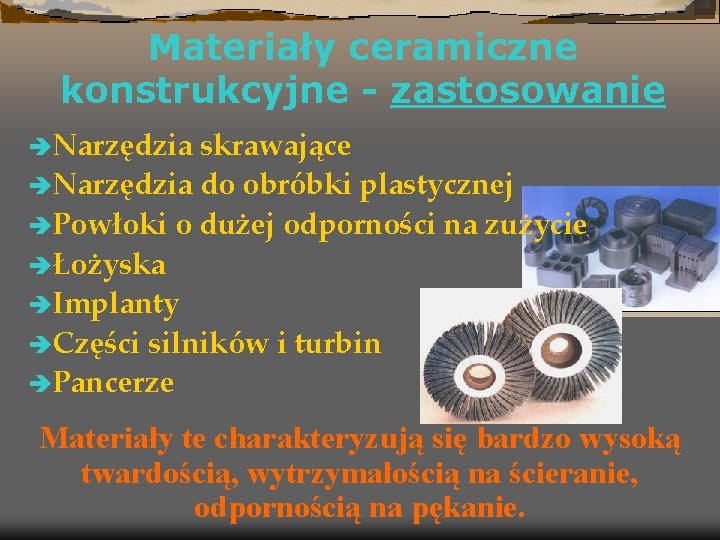 Materiały ceramiczne konstrukcyjne - zastosowanie èNarzędzia skrawające èNarzędzia do obróbki plastycznej èPowłoki o dużej