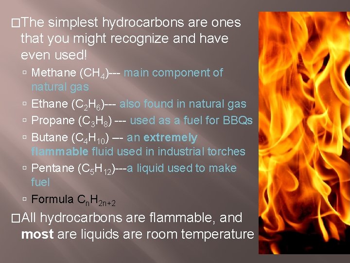 �The simplest hydrocarbons are ones that you might recognize and have even used! Methane