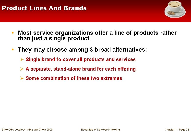 Product Lines And Brands § Most service organizations offer a line of products rather