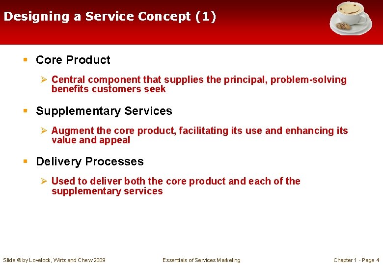 Designing a Service Concept (1) § Core Product Ø Central component that supplies the