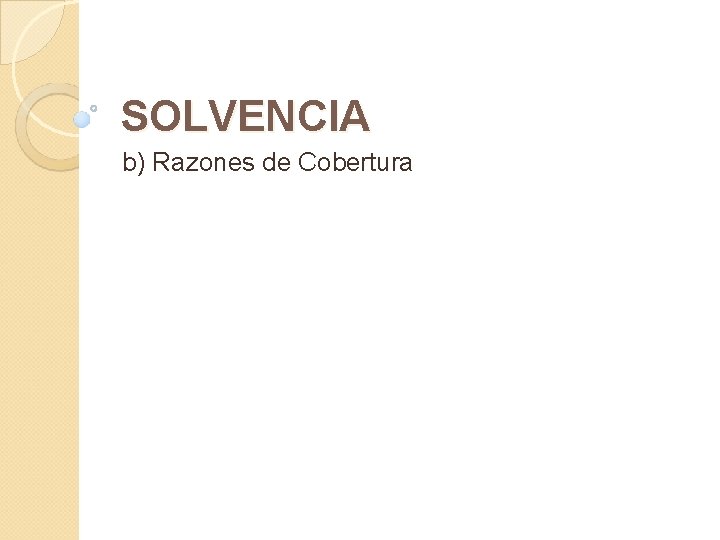 SOLVENCIA b) Razones de Cobertura 