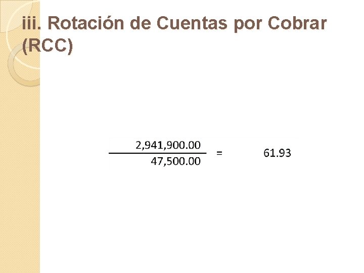 iii. Rotación de Cuentas por Cobrar (RCC) 