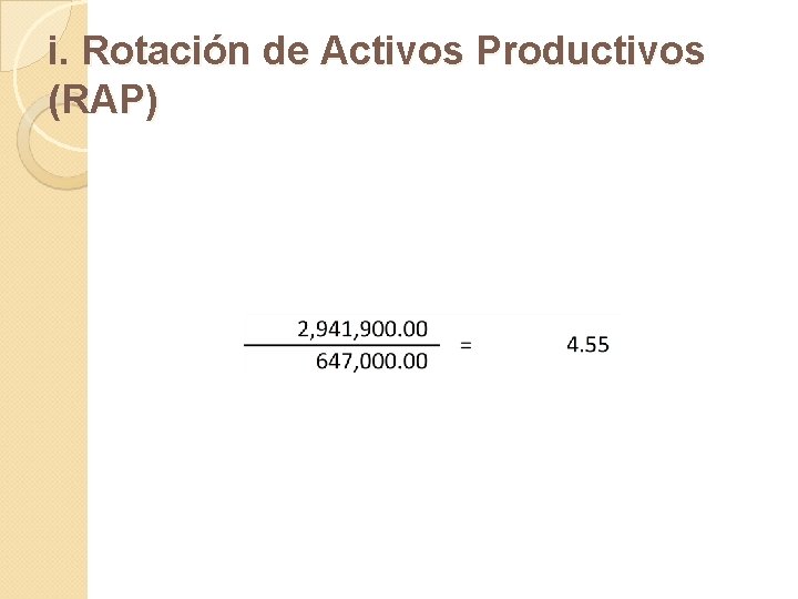 i. Rotación de Activos Productivos (RAP) 