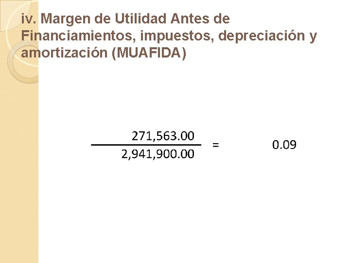 iv. Margen de Utilidad Antes de Financiamientos, impuestos, depreciación y amortización (MUAFIDA) 