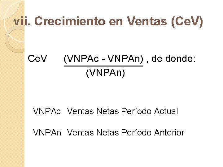 vii. Crecimiento en Ventas (Ce. V) Ce. V (VNPAc - VNPAn) , de donde: