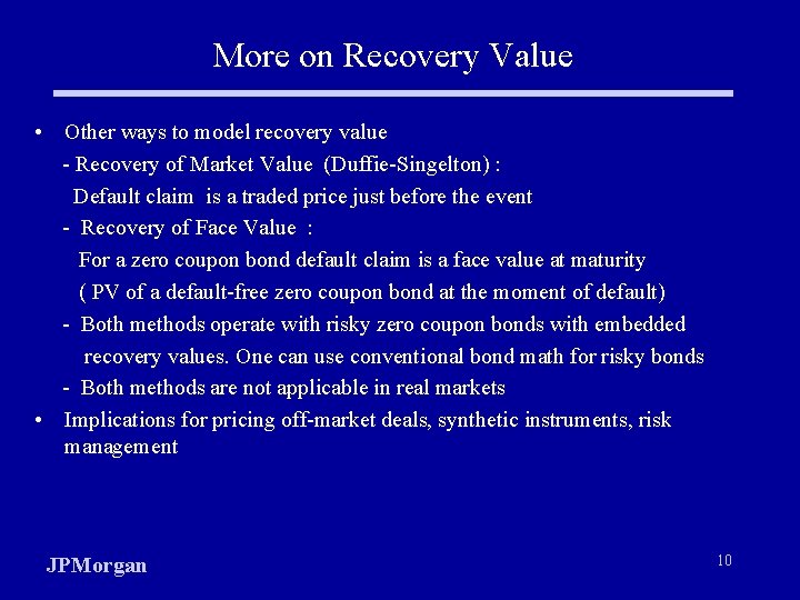 More on Recovery Value • Other ways to model recovery value - Recovery of