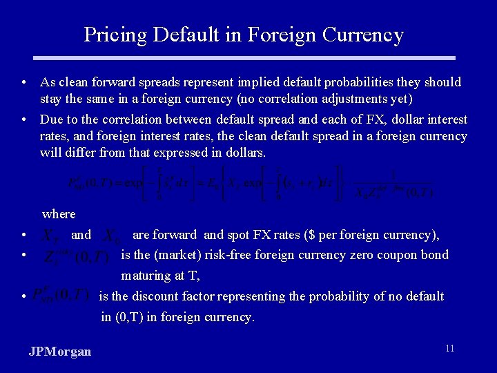 Pricing Default in Foreign Currency • As clean forward spreads represent implied default probabilities