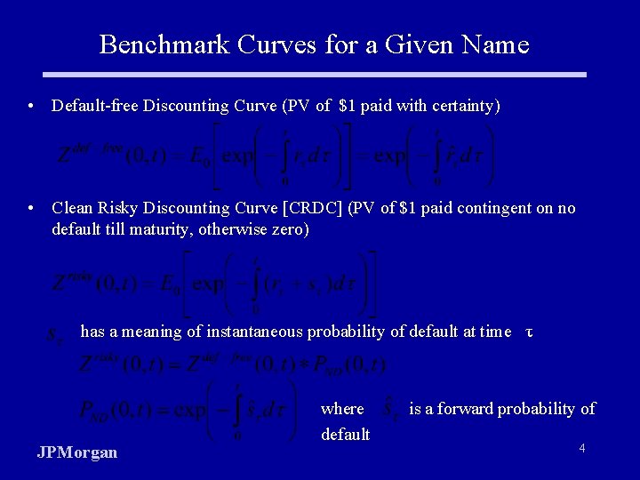 Benchmark Curves for a Given Name • Default-free Discounting Curve (PV of $1 paid