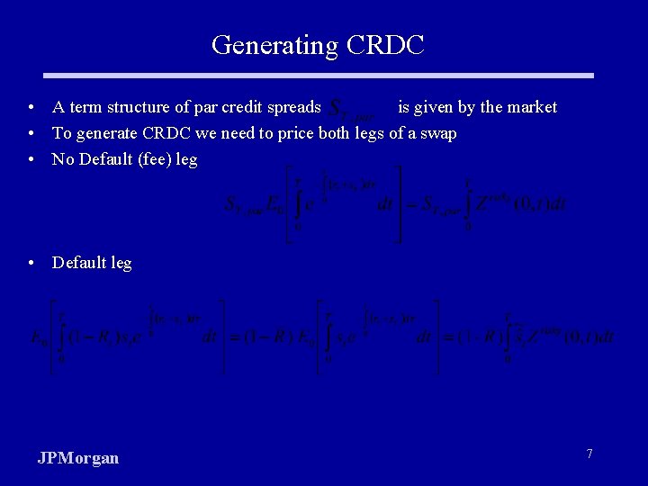 Generating CRDC • A term structure of par credit spreads is given by the