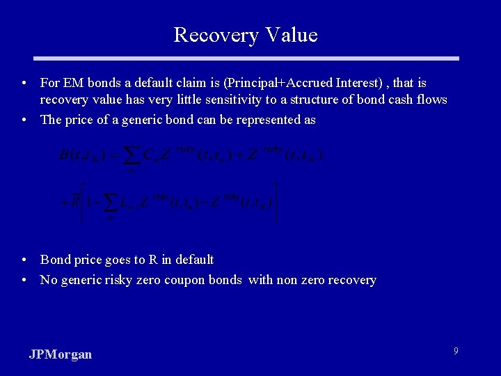 Recovery Value • For EM bonds a default claim is (Principal+Accrued Interest) , that