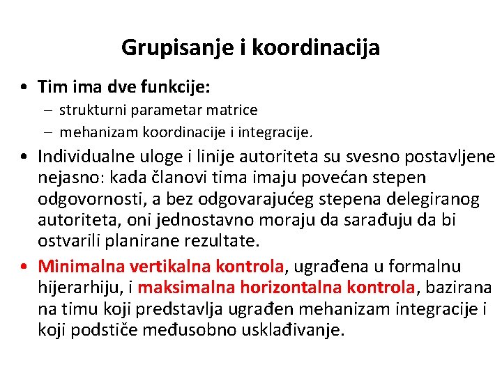Grupisanje i koordinacija • Tim ima dve funkcije: – strukturni parametar matrice – mehanizam