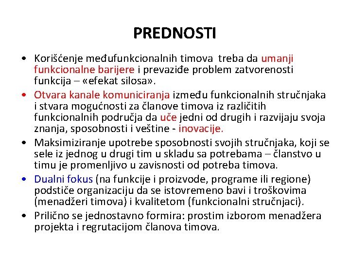 PREDNOSTI • Korišćenje međufunkcionalnih timova treba da umanji funkcionalne barijere i prevaziđe problem zatvorenosti