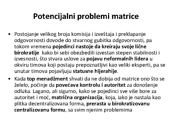 Potencijalni problemi matrice • Postojanje velikog broja komisija i izveštaja i preklapanje odgovornosti dovode