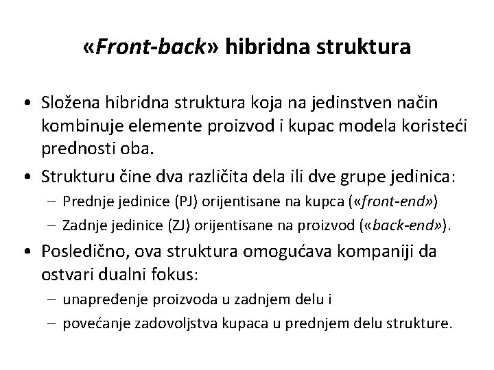  «Front-back» hibridna struktura • Složena hibridna struktura koja na jedinstven način kombinuje elemente