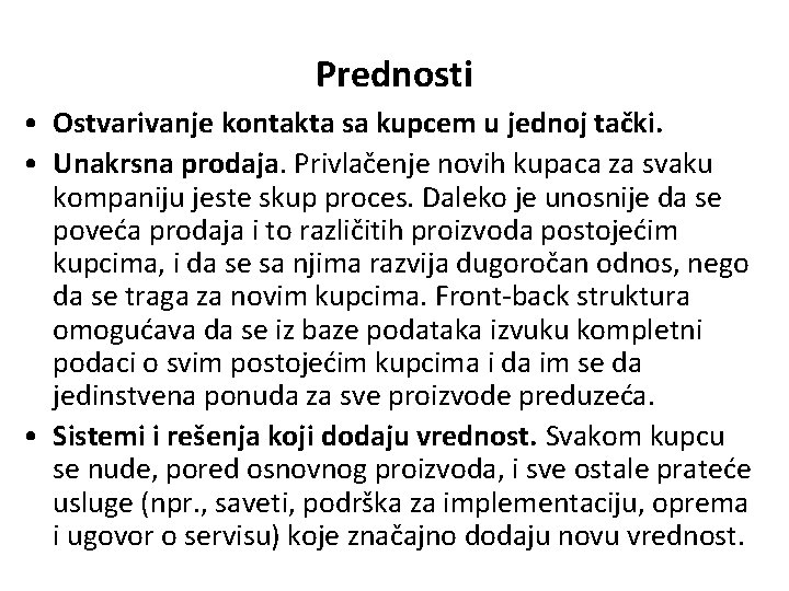 Prednosti • Ostvarivanje kontakta sa kupcem u jednoj tački. • Unakrsna prodaja. Privlačenje novih