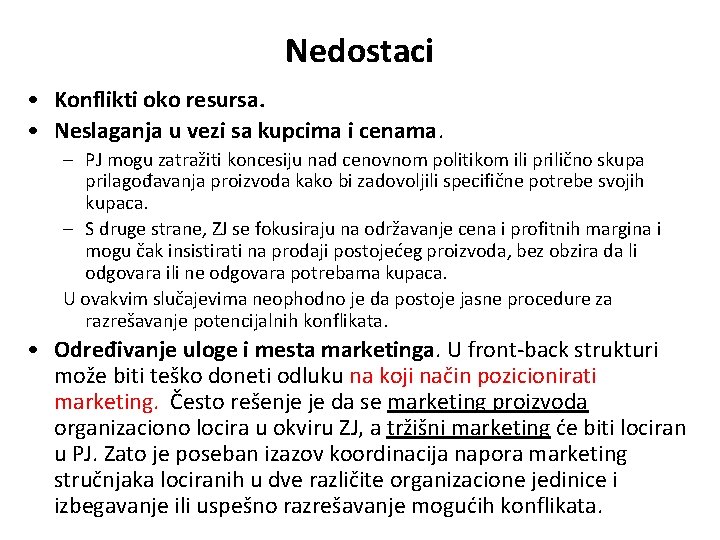 Nedostaci • Konflikti oko resursa. • Neslaganja u vezi sa kupcima i cenama. –