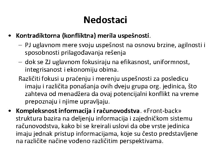 Nedostaci • Kontradiktorna (konfliktna) merila uspešnosti. – PJ uglavnom mere svoju uspešnost na osnovu