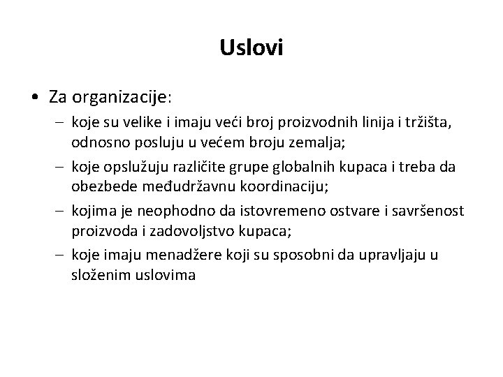 Uslovi • Za organizacije: – koje su velike i imaju veći broj proizvodnih linija