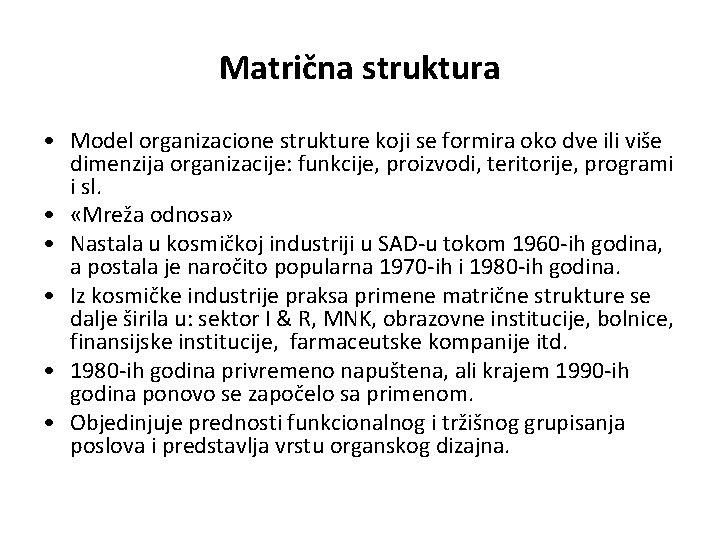 Matrična struktura • Model organizacione strukture koji se formira oko dve ili više dimenzija