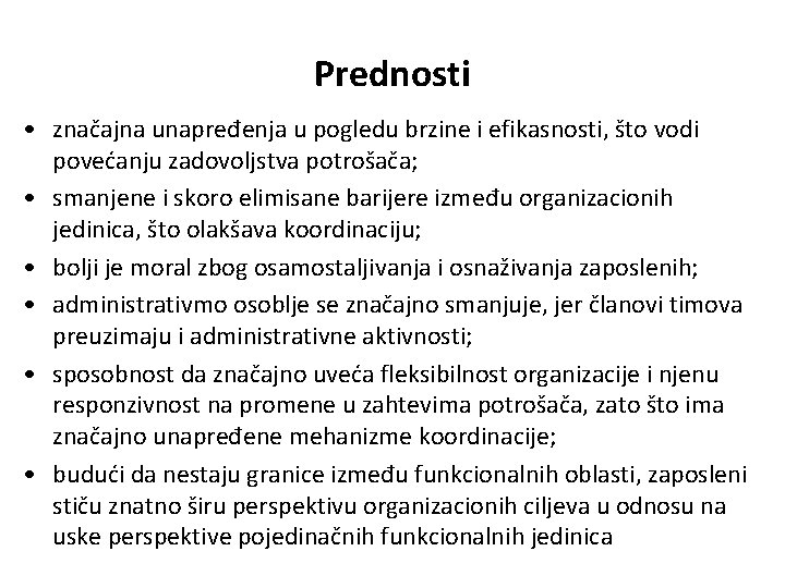 Prednosti • značajna unapređenja u pogledu brzine i efikasnosti, što vodi povećanju zadovoljstva potrošača;