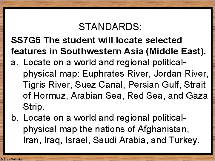 STANDARDS: SS 7 G 5 The student will locate selected features in Southwestern Asia