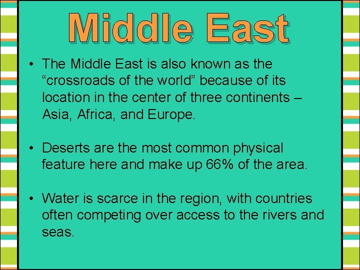 Middle East • The Middle East is also known as the “crossroads of the